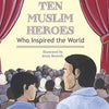 Ten Muslim Heroes Who Inspired the World