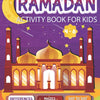 Ramadan Activity Book For Kids: A fun workbook for young muslims to learn about the 5 pillars,zakah, fasting and More